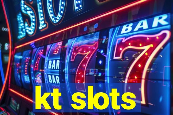 kt slots